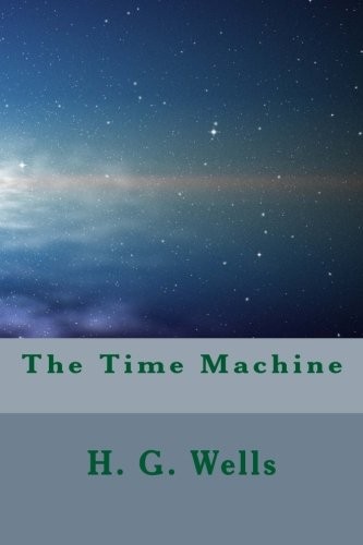 H. G. Wells: The Time Machine (Paperback, CreateSpace Independent Publishing Platform)