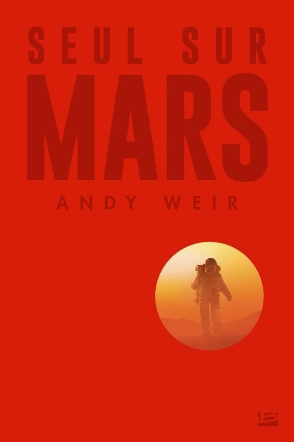Andy Weir: Seul sur Mars (French language, 2017, Bragelonne)
