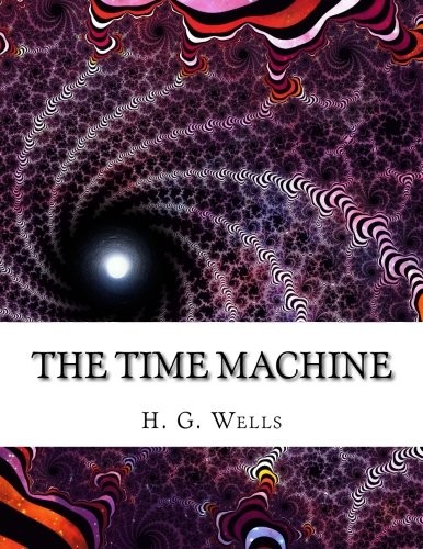 H. G. Wells: The Time Machine (Paperback, CreateSpace Independent Publishing Platform)