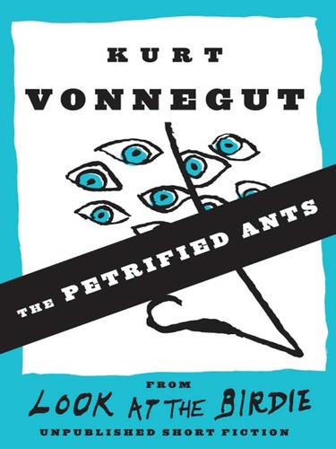 Kurt Vonnegut: The Petrified Ants (EBook, 2009, Random House Publishing Group)
