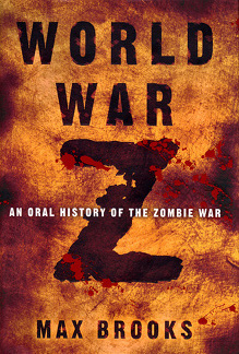 Max Brooks: World War Z: An Oral History of the Zombie War (2007)