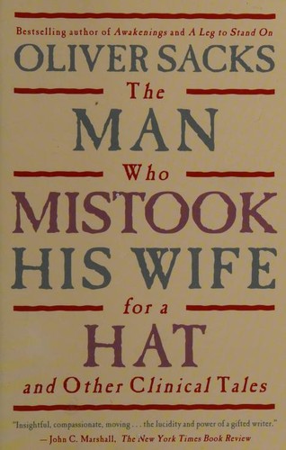 Oliver Sacks: The Man Who Mistook His Wife for a Hat and Other Clinical Tales (1998, Simon & Schuster)